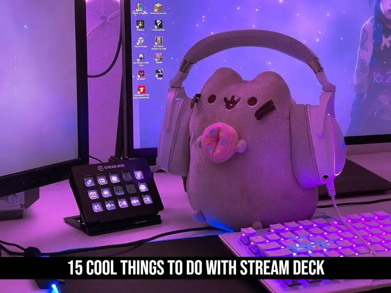 15 Cool Things To Do With Stream Deck