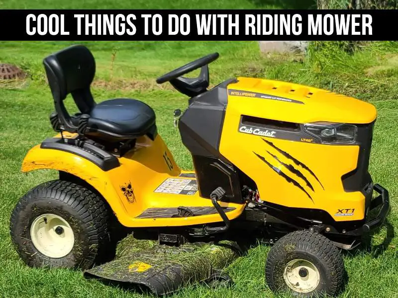 Cool Things To Do With Riding Mower