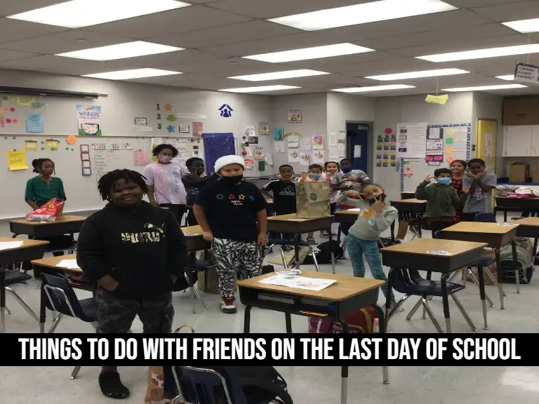Things To Do With Friends on The Last Day of School